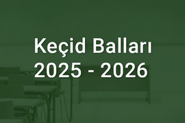 11-illik kolleclərə keçid balları 2025-2026