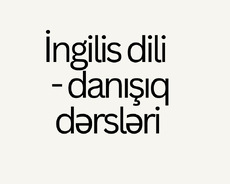 İngilis dili – Danışıq dərsləri